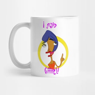 I said Girl ! Mug